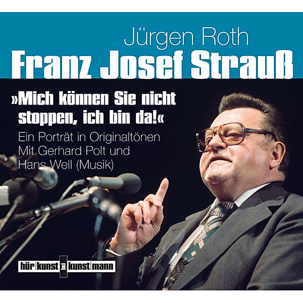 Franz Josef Strauß. Mich können Sie nicht stoppen, ich bin da!,2 Audio-CDs, Jürgen Roth
