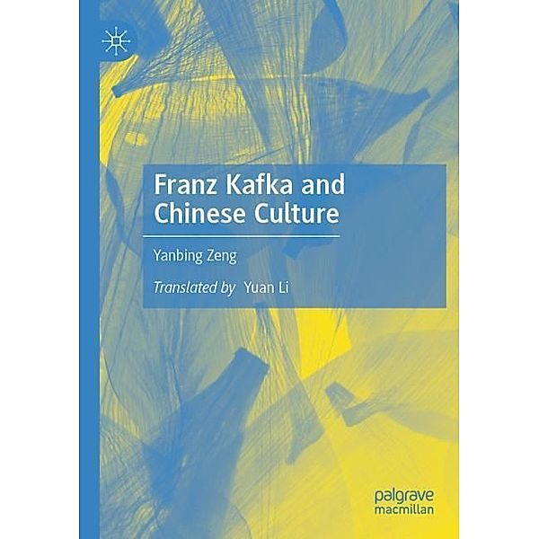 Franz Kafka and Chinese Culture, Yanbing Zeng