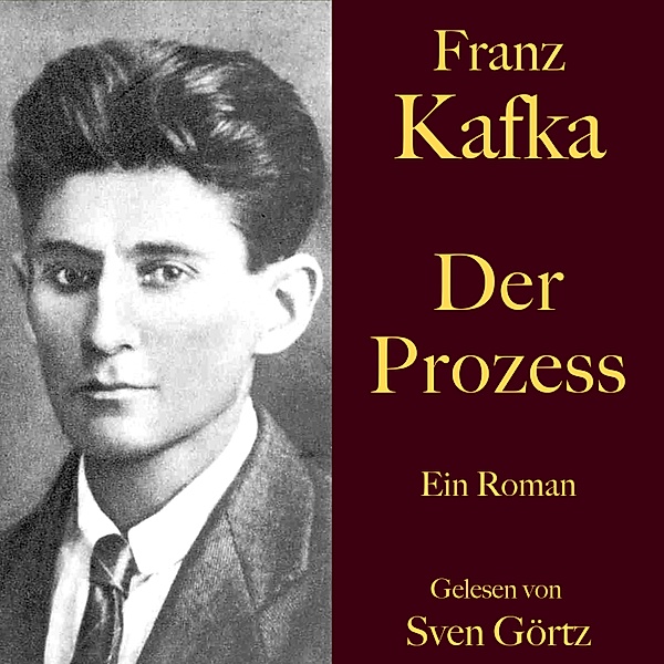 Franz Kafka: Der Prozess, Franz Kafka