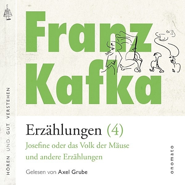 Franz Kafka − Erzählungen (4), Josefine die Sängerin oder das Volk der Mäuse − und andere Erzählungen, Franz Kafka