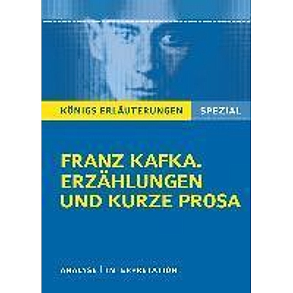 Franz Kafka. Erzählungen und kurze Prosa. Königs Erläuterungen Spezial. / Königs Erläuterungen Spezial, Kai Schröter