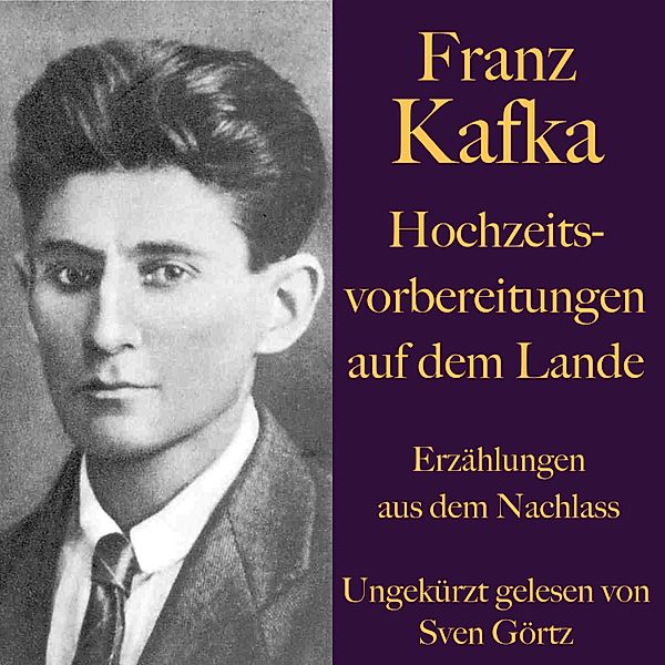 Franz Kafka: Hochzeitsvorbereitungen auf dem Lande., Franz Kafka