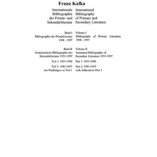 Franz Kafka. Internationale Bibliographie der Primär- und Sekundärliteratur / International Bibliography of Primary and Secondary Literature. Band 1+2