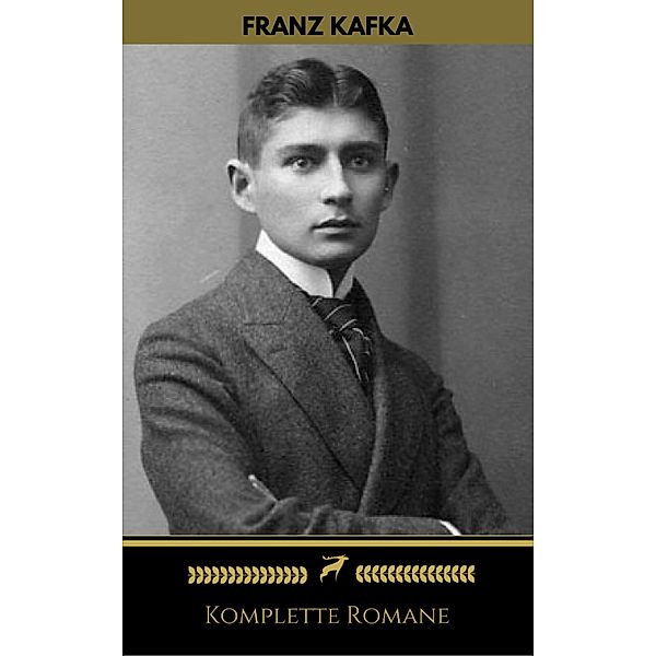 Franz Kafka: Komplette Romane (Golden Deer Classics), Franz Kafka, Golden Deer Classics