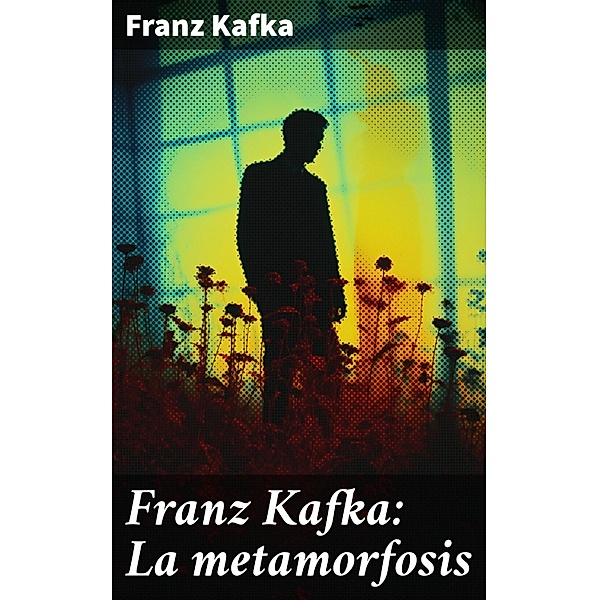 Franz Kafka: La metamorfosis, Franz Kafka