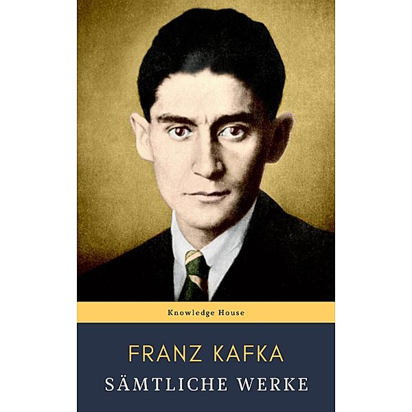 Franz Kafka: Sämtliche Werke, Franz Kafka, Knowledge House