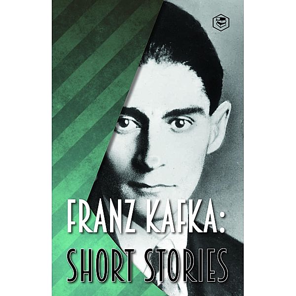 Franz Kafka: Short Stories (Fifty & More Stories) / Sanage Publishing House, Franz Kafka
