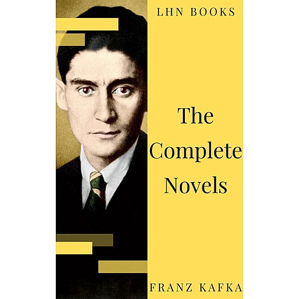 Franz Kafka: The Complete Novels, Franz Kafka, Lhn Books