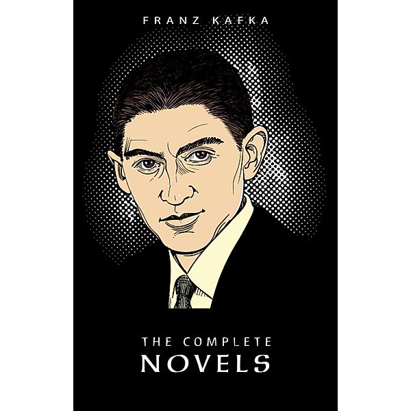 Franz Kafka: The Complete Novels / Hash Books, Kafka Franz Kafka