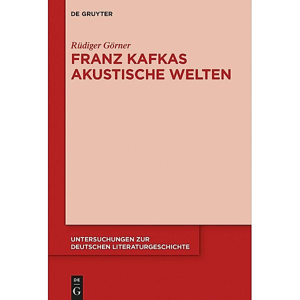 Franz Kafkas akustische Welten / Untersuchungen zur deutschen Literaturgeschichte Bd.156, Rüdiger Görner