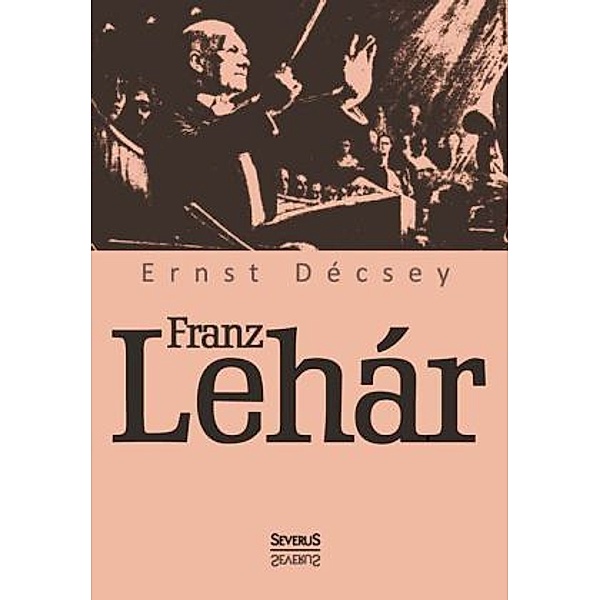 Franz Lehár, Ernst Décsey