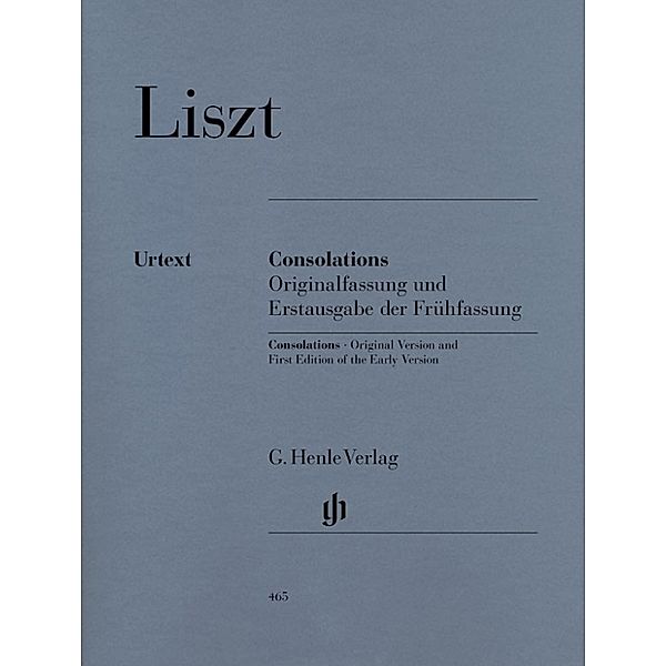 Franz Liszt - Consolations (mit Erstausgabe der Frühfassung), Franz Liszt - Consolations (mit Erstausgabe der Frühfassung)