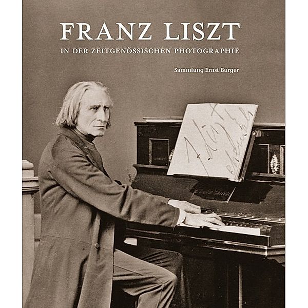 Franz Liszt in der zeitgenössischen Photographie, Ernst Burger