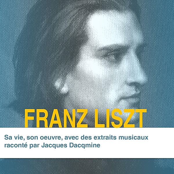 Franz Liszt, sa vie son oeuvre, José Bruyr