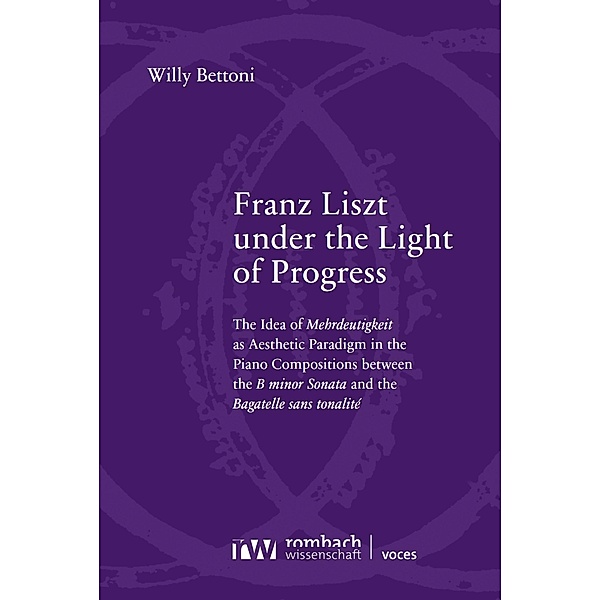Franz Liszt under the Light of Progress / Voces Bd.20, Willy Bettoni