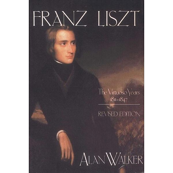 Franz Liszt, Volume 1 / Franz Liszt Bd.1, Alan Walker