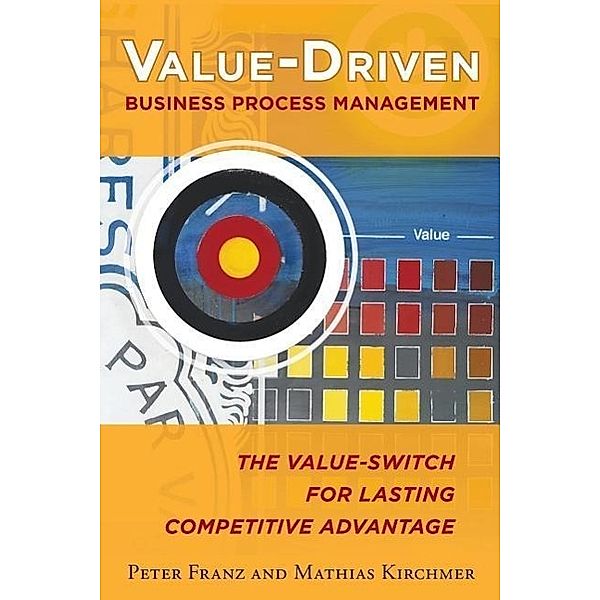 Franz, P: Value-Driven Business Process Management, Peter Franz, Mathias Kirchmer