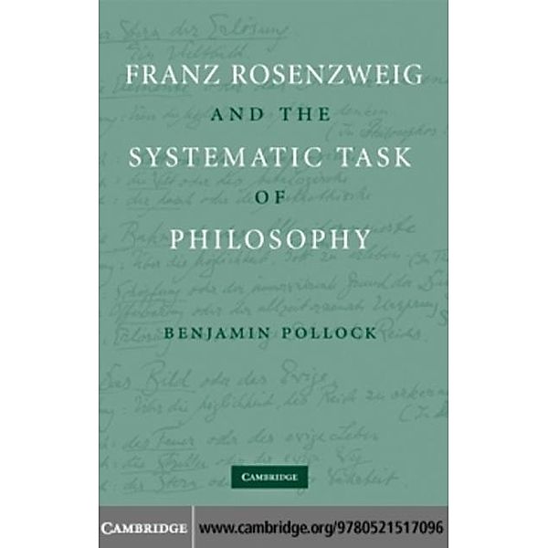 Franz Rosenzweig and the Systematic Task of Philosophy, Benjamin Pollock
