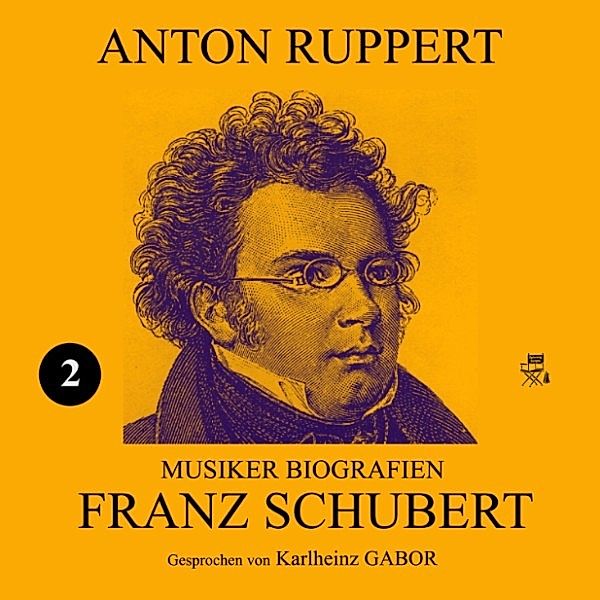 Franz Schubert (Musiker-Biografien 2), Anton Ruppert