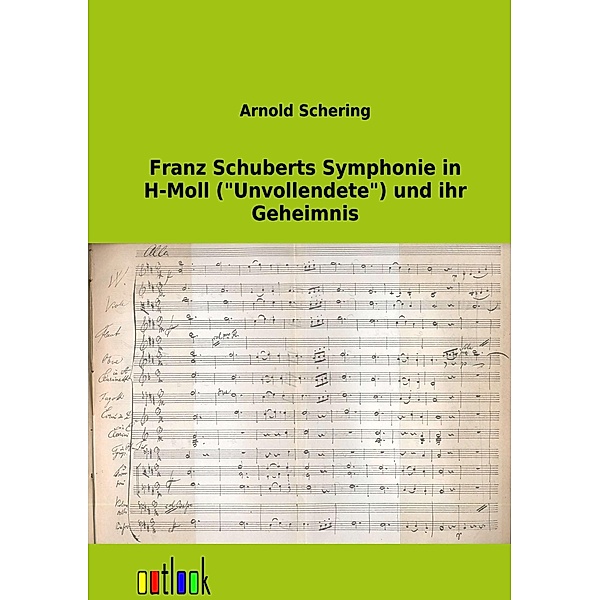 Franz Schuberts Symphonie in H-Moll (Unvollendete) und ihr Geheimnis, Arnold Schering