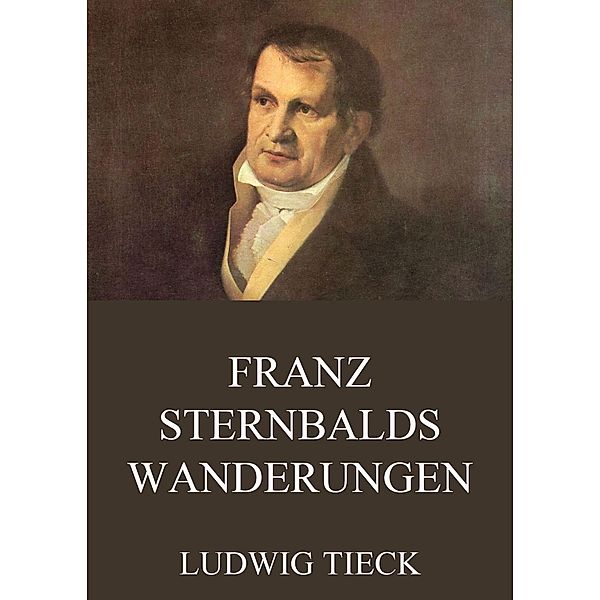 Franz Sternbalds Wanderungen, Ludwig Tieck