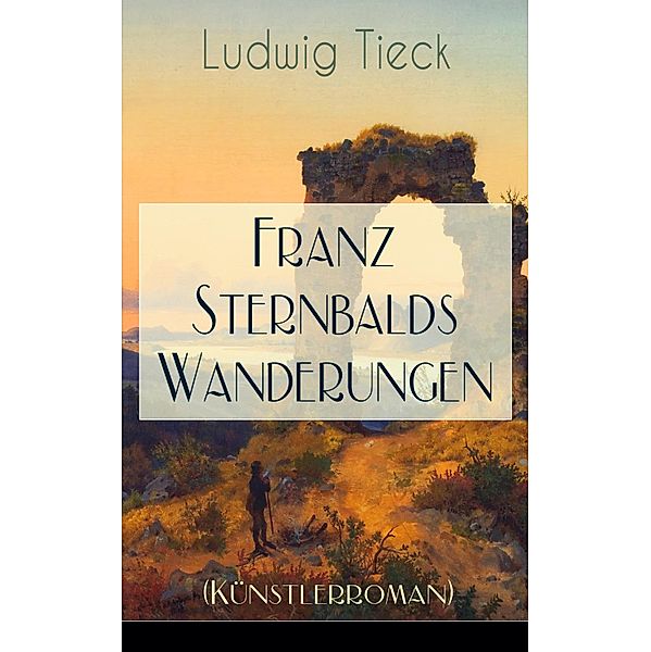 Franz Sternbalds Wanderungen (Künstlerroman), Ludwig Tieck