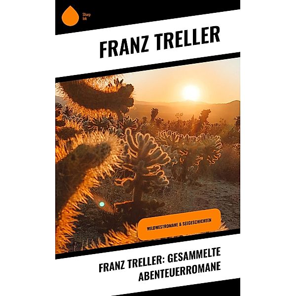 Franz Treller: Gesammelte Abenteuerromane, Franz Treller