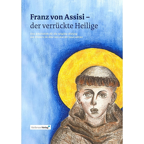 Franz von Assisi - der verrückte Heilige, Kai Schmerschneider