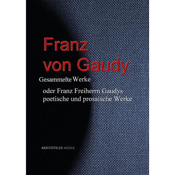 Franz von Gaudy, Franz Freiherr von Gaudy