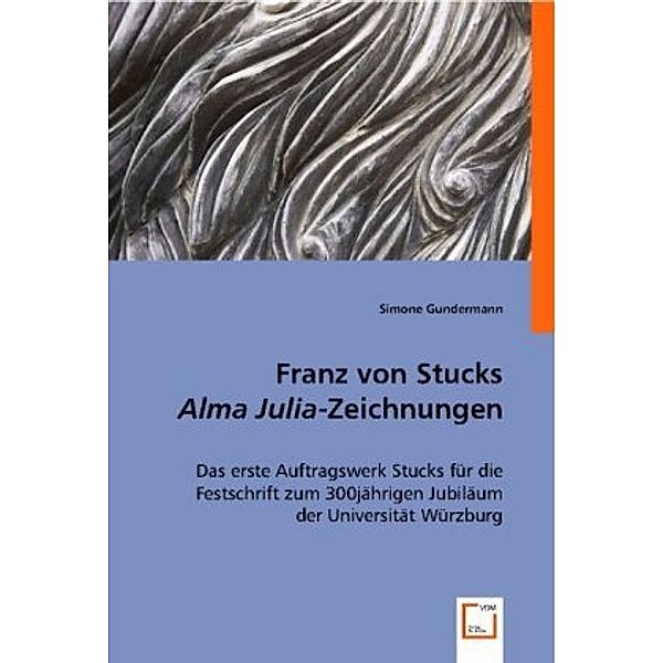 Franz von Stucks Alma Julia-Zeichnungen, Simone Gundermann