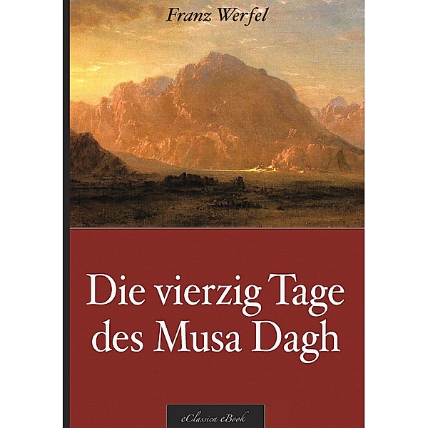 Franz Werfel: Die vierzig Tage des Musa Dagh, eClassica (Hrsg. Franz Werfel