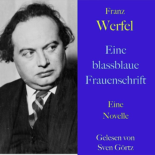 Franz Werfel: Eine blassblaue Frauenschrift, Franz Werfel