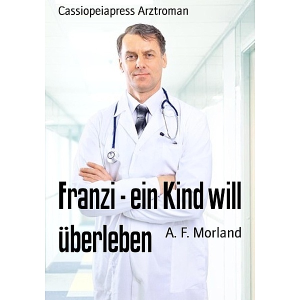 Franzi - ein Kind will überleben, A. F. Morland