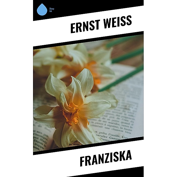 Franziska, Ernst Weiß