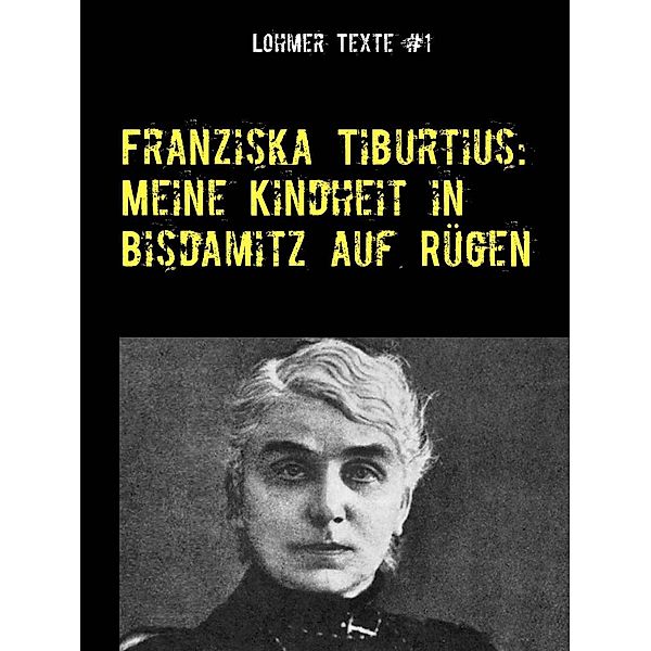 Franziska Tiburtius: Meine Kindheit in Bisdamitz auf Rügen, Franziska Tiburtius