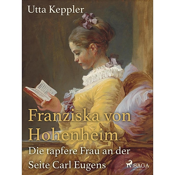 Franziska von Hohenheim - Die tapfere Frau an der Seite Carl Eugens, Utta Keppler