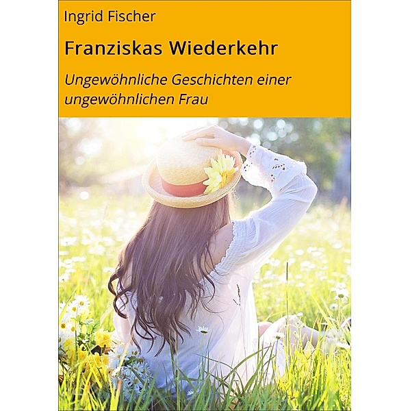 Franziskas Wiederkehr, Ingrid Fischer
