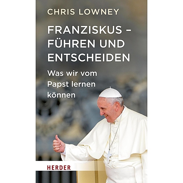 Franziskus - Führen und entscheiden, Chris Lowney