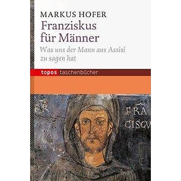 Franziskus für Männer, Markus Hofer