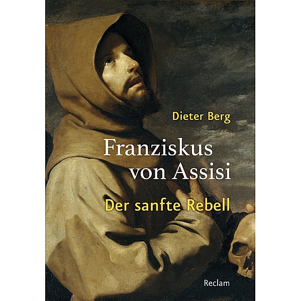 Franziskus von Assisi. Der sanfte Rebell, Dieter Berg
