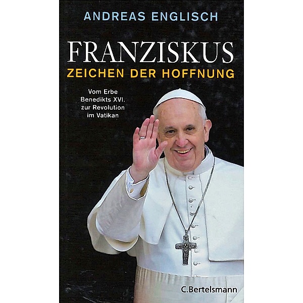Franziskus - Zeichen der Hoffnung, Andreas Englisch