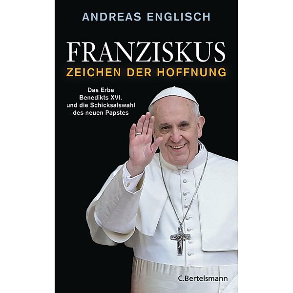 Franziskus - Zeichen der Hoffnung, Andreas Englisch