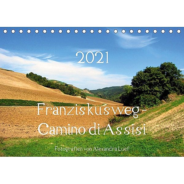 Franziskusweg - Camino di Assisi (Tischkalender 2021 DIN A5 quer), Alexandra Luef