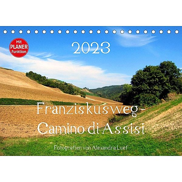 Franziskusweg - Camino di Assisi (Tischkalender 2023 DIN A5 quer), Alexandra Luef