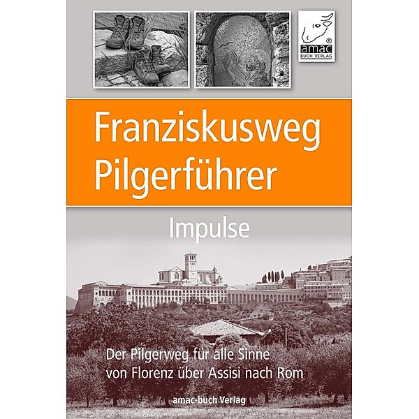 Franziskusweg Pilgerführer - Impulse für die Pilgerreise, Anton Ochsenkühn, Simone Ochsenkühn