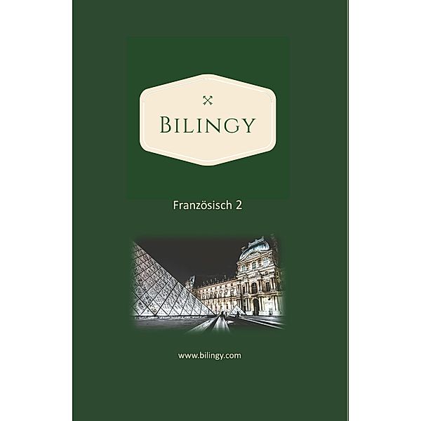 Französisch 2 (Bilingy Französisch, #2) / Bilingy Französisch, Bilingy Französisch