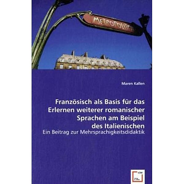 Französisch als Basis für das Erlernen weiterer romanischer Sprachen am Beispiel des Italienischen, Maren Kallen