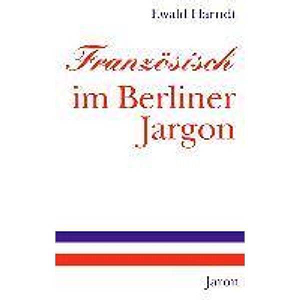 Französisch im Berliner Jargon, Ewald Harndt