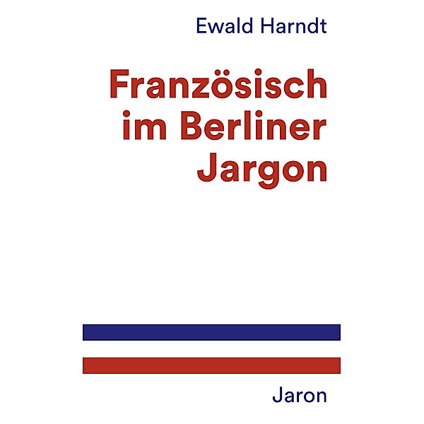Französisch im Berliner Jargon, Ewald Harndt