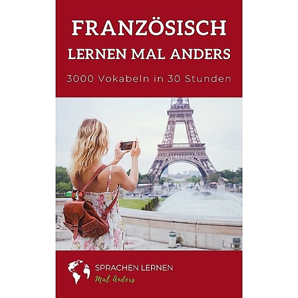 Französisch lernen mal anders - 3000 Vokabeln in 30 Stunden, Sonja Seppeur, Sprachen Lernen Mal Anders